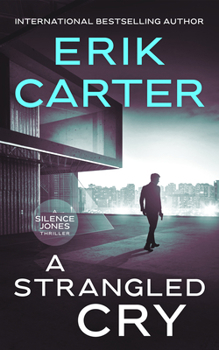 A Strangled Cry (Silence Jones Action Thrillers, 9) - Book #9 of the Silence Jones Thrillers
