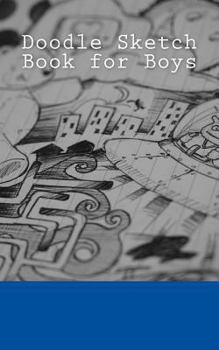 Doodle Sketch Book for Boys: A 5 x 8 Unlined Sketchbook