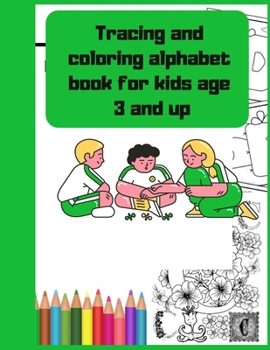Paperback Tracing and coloring alphabet book for kids age 3 and up: My First Toddler Coloring Book: Fun with Numbers, Letters, Shapes, Colors, and Animals! Kids Book