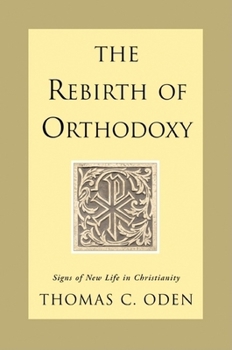 Hardcover The Rebirth of Orthodoxy: Signs of New Life in Christianity Book