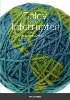 Paperback Goldy, Interrupted: What the World Needs Now Book