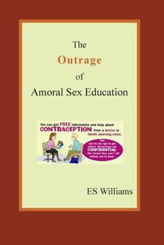 Paperback The Outrage of Amoral Sex Education Book