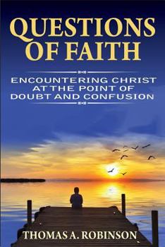 Paperback Questions of Faith: Encountering Christ at the Point of Doubt and Confusion Book