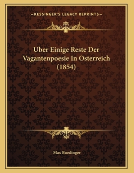 Paperback Uber Einige Reste Der Vagantenpoesie In Osterreich (1854) [German] Book