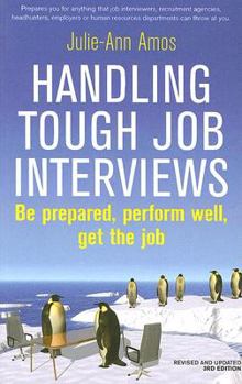 Paperback Handling Tough Job Interviews: Be Prepared, Perform Well, Get the Job Book