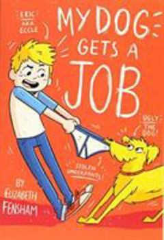 My Dog Gets a Job - Book  of the My Dog Ugly