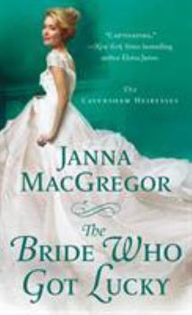 Mass Market Paperback The Bride Who Got Lucky: The Cavensham Heiresses Book