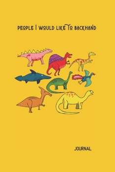 People I Would Like To Backhand: Journal