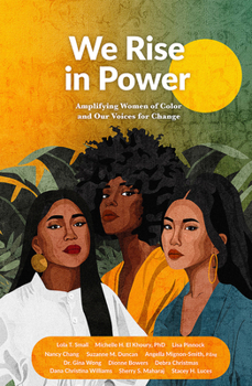 Paperback We Rise in Power: Amplifying Women of Color and Our Voices for Change Book