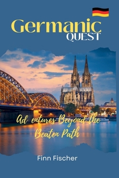 Paperback Germanic Quest: Adventures Beyond the Beaten Path Book