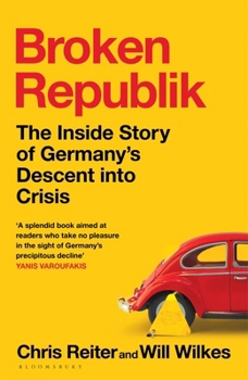 Hardcover Broken Republik: The Inside Story of Germany’s Descent into Crisis Book