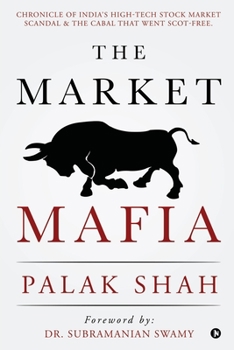 Paperback The Market Mafia: Chronicle of India's High-Tech Stock Market Scandal & The Cabal That Went Scot-Free. Book
