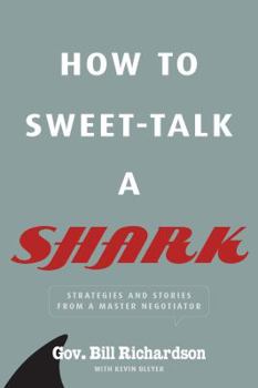 Hardcover How to Sweet-Talk a Shark: Strategies and Stories from a Master Negotiator Book
