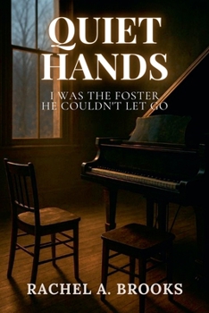 Quiet Hands: I Was the Foster He Couldn't Let Go (Bound by Care)