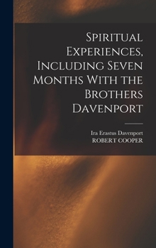 Hardcover Spiritual Experiences, Including Seven Months With the Brothers Davenport Book