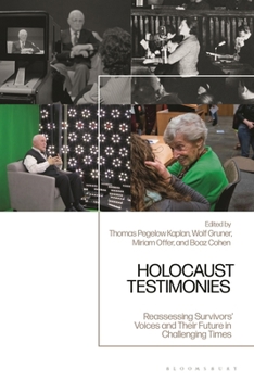 Hardcover Holocaust Testimonies: Reassessing Survivors' Voices and Their Future in Challenging Times Book
