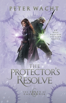 Paperback The Protector's Resolve: The Tales of Caledonia, Book 6 Book