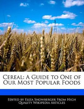 Cereal : A Guide to One of Our Most Popular Foods