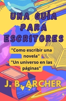 Paperback Una Guía para escritores: Cómo escribir una novela [Spanish] Book