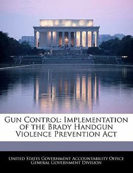 Paperback Gun Control: Implementation of the Brady Handgun Violence Prevention ACT Book