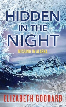 Hidden in the Night - Book #3 of the Missing in Alaska