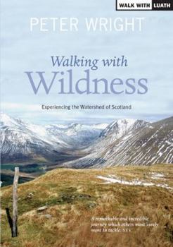 Paperback Walking with Wildness, Volume 2: Experiencing the Watershed of Scotland Book