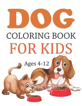 Paperback Dog Coloring Book For Kids Ages 4-12: Cute Dog Coloring Book