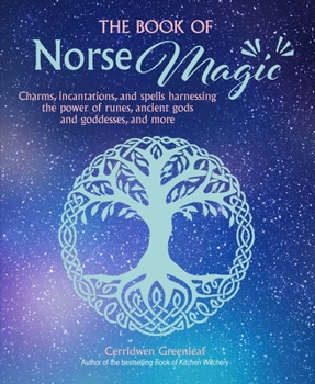 Paperback The Book of Norse Magic: Charms, Incantations and Spells Harnessing the Power of Runes, Ancient Gods and Goddesses, and More Book