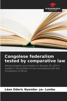 Congolese federalism tested by comparative law: Decentralization and revision of January 20, 2011 in question. The problem of non-compliance with the constitution in Africa