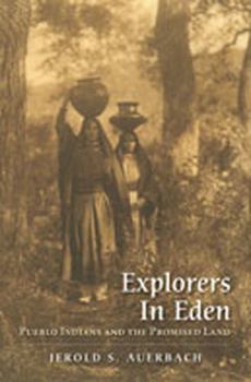 Paperback Explorers in Eden: Pueblo Indians and the Promised Land Book
