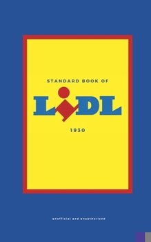 Standard Book of Lidl (version francaise): De l'Épicerie de Quartier à la Révolution du Retail (French Edition)