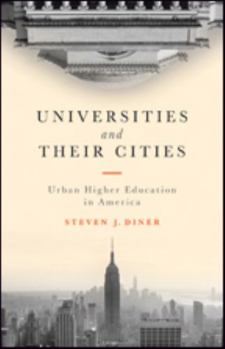 Hardcover Universities and Their Cities: Urban Higher Education in America Book