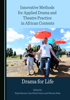 Hardcover Innovative Methods for Applied Drama and Theatre Practice in African Contexts: Drama for Life Book