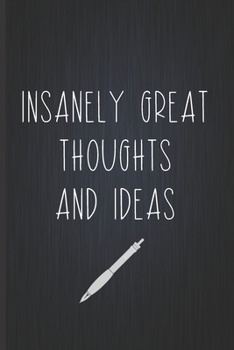 Insanely Great Thoughts And Ideas: Coworker Notebook, Sarcastic Humor, Funny Gag Gift Work, Boss, Colleague, Employee, HR, Office Journal