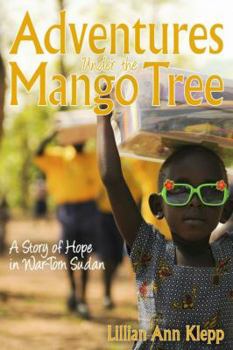 Paperback Adventures Under the Mango Tree, A Story of Hope in War-Torn Sudan Book