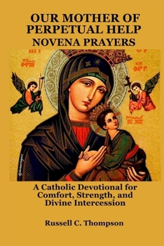 Our Mother of Perpetual Help Novena Prayers: A Catholic Devotional for Comfort, Strength, and Divine Intercession