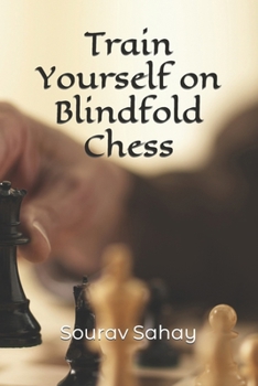 Paperback Train Yourself on Blindfold Chess: Make yourself a mental athlete Book