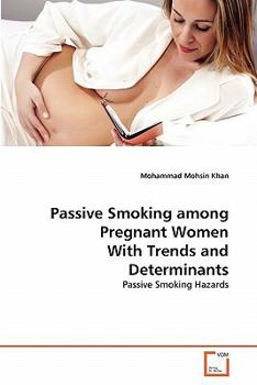 Paperback Passive Smoking among Pregnant Women With Trends and Determinants Book