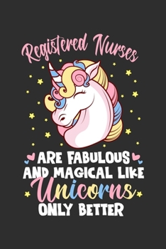 Registered Nurses Are Fabulous And Magical Like Unicorns Only Better: Personal Planner 24 month 100 page 6 x 9 Dated Calendar Notebook For 2020-2021 Academic Year