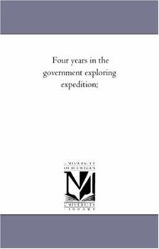 Paperback Four Years in the Government Exploring Expedition; Book