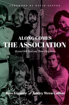 Hardcover Along Comes the Association: Beyond Folk Rock and Three-Piece Suits Book