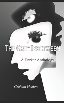 Paperback The Grey Inbetween: A darker Anthology Book