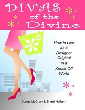 Paperback Divas of the Divine - How to Live as a Designer Original in a Knock-Off World Book