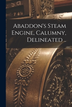 Paperback Abaddon's Steam Engine, Calumny, Delineated .. Book