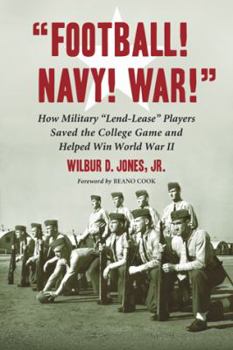 Paperback Football! Navy! War!: How Military Lend-Lease Players Saved the College Game and Helped Win World War II Book