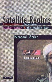 Paperback Satellite Realms: Transnational Television, Globalization and the Middle East Book