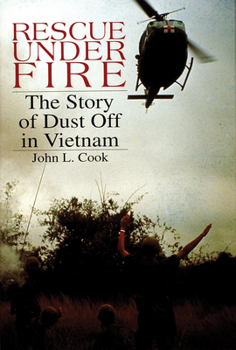 Paperback Rescue Under Fire: The Story of Dust Off in Vietnam Book