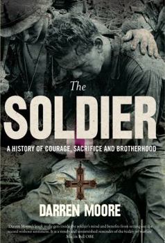 The Soldier: A History of Courage, Sacrifice and Brotherhood