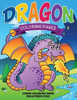 Paperback Dragon Coloring Pages (Jumbo Coloring Book - Breathing Fire!) Book
