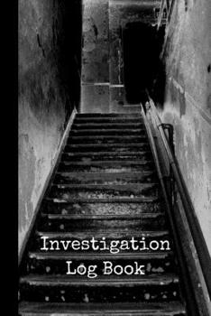 Paperback Investigation Log Book: Paranormal Notebook / Journal, Unique Great Ghost Gift Ideas, 100 pages Book